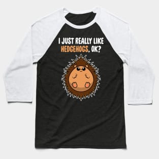 I Just Really Like Hedgehogs OK ? Cute Toddlers Kids product Baseball T-Shirt